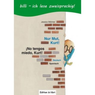 "Nur Mut Kurt!" Deutsch-Spanisch "¡No tengas miedo, Kurt!" alemán-español. Libro de cuentos