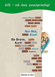 "Nur Mut, Kurt !" Deutsch-Englisch "Be Brave, Kurt!" german-english. Libro de cuentos alemán-inglés