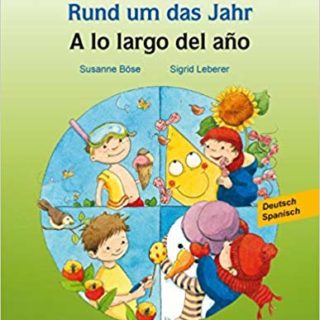 Rund um das Jahr. -Deutsch-Spanisch. A lo largo del año. Libro de cuentos alemán-español.