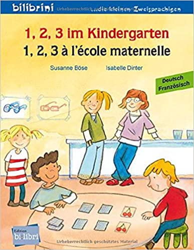 1, 2, 3 im Kindergarten. 1, 2, 3 à l'école maternelle. Deutsch-Französisch.