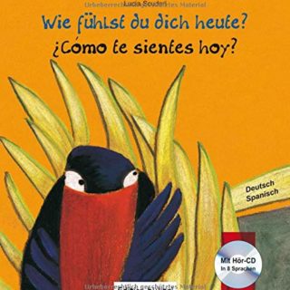 Wie fühlst du dich heute?: Kinderbuch Deutsch-Spanisch mit Audio-CD (in 8 Sprachen)