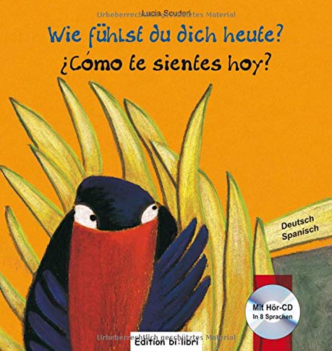 Wie fühlst du dich heute?: Kinderbuch Deutsch-Spanisch mit Audio-CD (in 8 Sprachen)